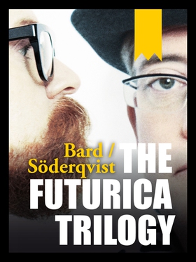 The Futurica Trilogy (e-bok) av Alexander Bard,