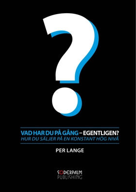 Vad har du på gång - egentligen? Hur du säljer