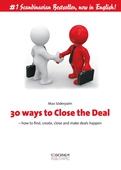 30 ways to close the deal - How to find, create, close and make deals happen