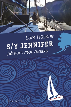 S/Y Jennifer på kurs mot Alaska (e-bok) av Lars