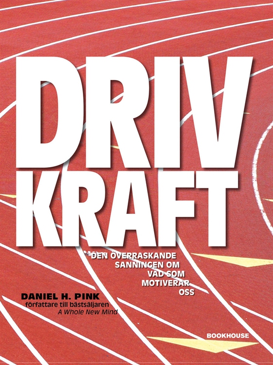 Drivkraft - Den överraskande sanningen om vad som motiverar oss