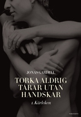 Torka aldrig tårar utan handskar. 1, Kärleken