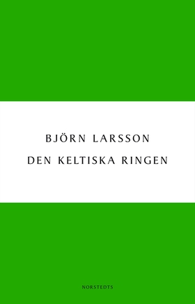 Den keltiska ringen (e-bok) av Björn Larsson