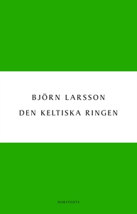 Den keltiska ringen (e-bok) av Björn Larsson
