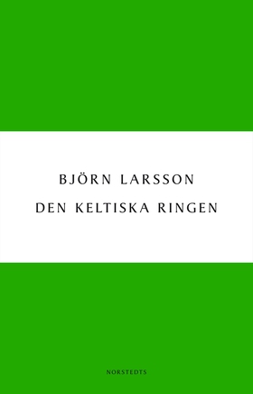 Den keltiska ringen (e-bok) av Björn Larsson