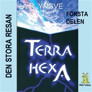 Terra Hexa - Den stora resan (ljudbok) av A.R.