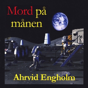 Mord på månen (ljudbok) av Ahrvid Engholm, Nove