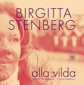 Alla vilda (ljudbok) av Birgitta Stenberg