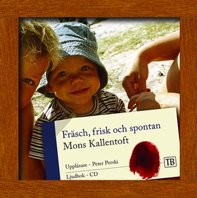 Fräsch, frisk och spontan (ljudbok) av Mons Kal