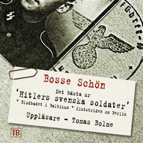 Hitlers svenska soldater (ljudbok) av Bosse Sch