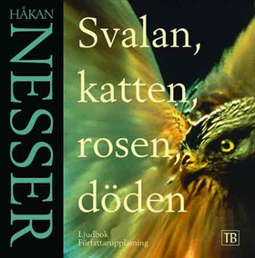 Svalan, katten, rosen, döden (ljudbok) av Håkan