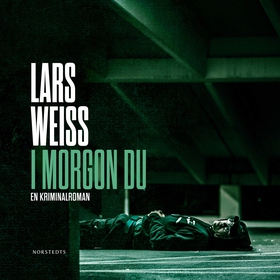 I morgon du (ljudbok) av Lars Weiss