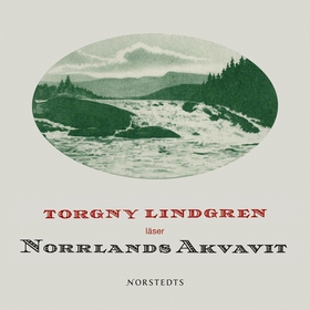 Norrlands Akvavit (ljudbok) av Torgny Lindgren