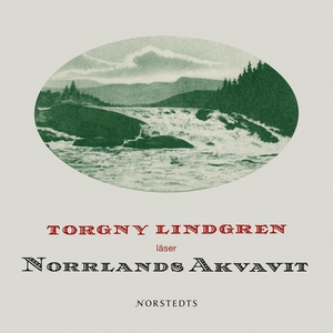 Norrlands Akvavit (ljudbok) av Torgny Lindgren