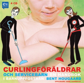 Curlingföräldrar och servicebarn : En handbok i