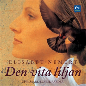 Den vita liljan (ljudbok) av Elisabet Nemert