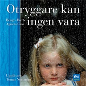 Otryggare kan ingen vara (ljudbok) av Bengt-Åke