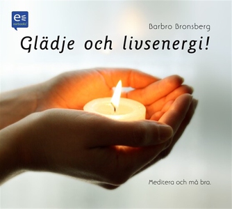 Glädje och livsenergi! - Meditera och må bra! (
