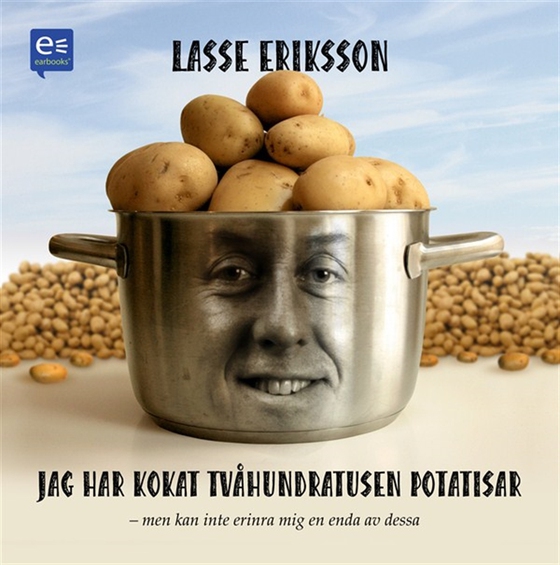 Jag har kokat tvåhundratusen potatisar -men kan inte erinra mig en enda av dessa