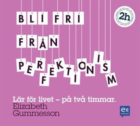 Bli fri från perfektionism: På två timmar (ljud