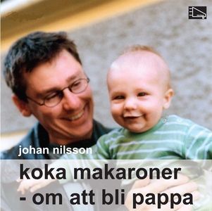 Koka makaroner : Om att bli pappa (ljudbok) av