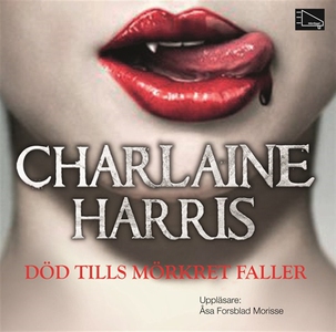 Död tills mörkret faller (ljudbok) av Charlaine