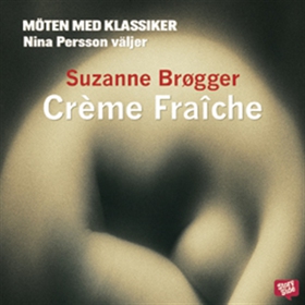 Crème Fraîche (ljudbok) av Suzanne Brøgger