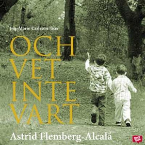 Och vet inte vart (ljudbok) av Astrid Flemberg-