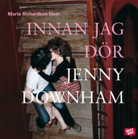 Innan jag dör (ljudbok) av Jenny Downham