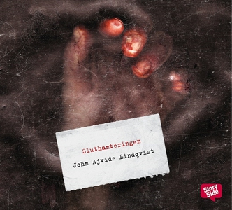 Sluthanteringen (ljudbok) av John Ajvide Lindqv