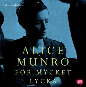 För mycket lycka (ljudbok) av Alice Munro