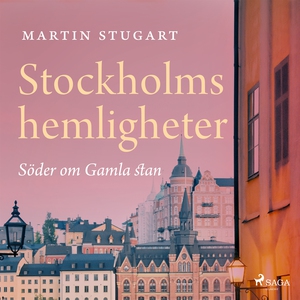 Stockholms hemligheter: Söder om Gamla stan (lj