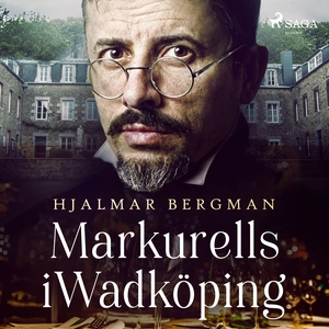Markurells i Wadköping (ljudbok) av Hjalmar Be