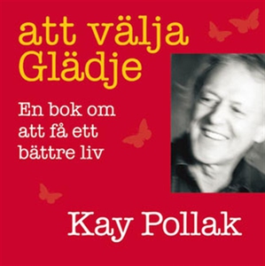 Att välja glädje : en bok om att få ett bättre