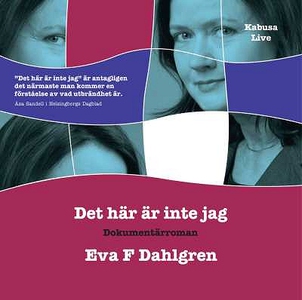 Det här är inte jag : en dokumentärroman (ljudb