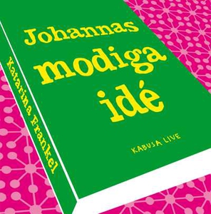 Johannas modiga idé (ljudbok) av Katarina Frank