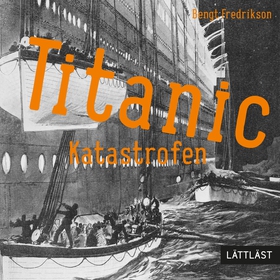 Titanic - Katastrofen / Lättläst (ljudbok) av B