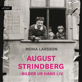 August Strindberg - Bilder ur hans liv / Lättlä