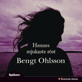 Hennes mjukaste röst (ljudbok) av Bengt Ohlsson