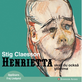 Henrietta ska du också glömma (ljudbok) av Stig