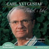 Carl XVI Gustaf - Porträtt i tiden