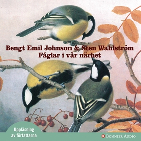 Fåglar i vår närhet (ljudbok) av Sten Wahlström