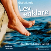 Lev enklare : Idéer för en hållbar livsstil