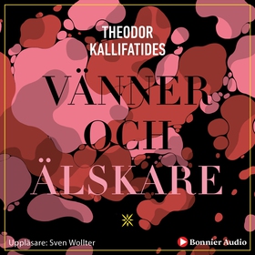 Vänner och älskare (ljudbok) av Theodor Kallifa