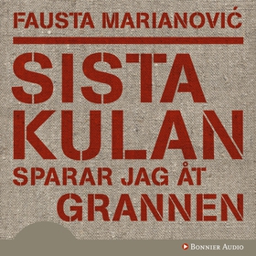 Sista kulan sparar jag åt grannen (ljudbok) av 