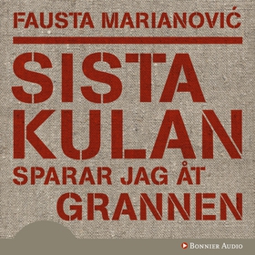 Sista kulan sparar jag åt grannen (ljudbok) av