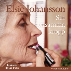 Sin ensamma kropp (ljudbok) av Elsie Johansson