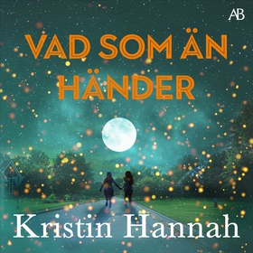Vad som än händer (ljudbok) av Kristin Hannah