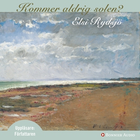 Kommer aldrig solen? (ljudbok) av Elsi Rydsjö