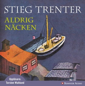 Aldrig näcken (ljudbok) av Stieg Trenter